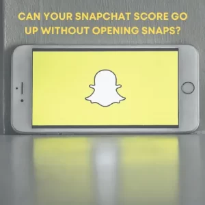 Snapchat score go up without opening snaps
